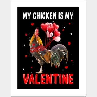 My chicken is my valentine Posters and Art